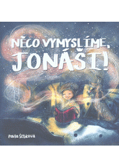 kniha Něco vymyslíme, Jonáši!, Jaroslav Šebek 2019