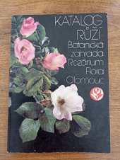 kniha Katalog růží Botanická zahrada Rozárium Flora Olomouc, Výstavnická organizace Flora Olomouc 1988