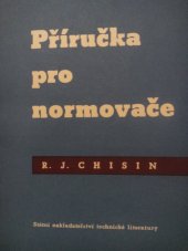 kniha Příručka pro normovače Methodika stanovení techn. norem : Určeno pro normovače v závodech, pracovníky v projekčních úst. a studenty prům. škol, SNTL 1953