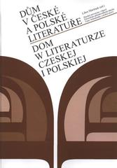 kniha Dům v české a polské literatuře sborník z mezinárodní vědecké konference : [Opava 14.-15. listopadu 2006] = Dom w literaturze czeskiej i polskiej : materiały z międzynarodowej konferencji naukowej : [Opawa, 14-15 listopada 2006], Slezská univerzita v Opavě, Filozoficko-přírodovědecká fakulta, Ústav bohemistiky a knihovnictví 2009