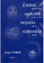 kniha Žádná setkání nejsou náhodná poznávání sebe sama skrze druhé, Onyx 1998