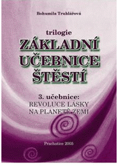 kniha Základní učebnice štěstí. 3. učebnice, - Revoluce lásky na planetě Zemi, Euroservice 1999 2005