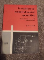 kniha Tranzistorový nízkofrekvenční generátor Učeb. pomůcka pro 4. roč. stř. prům. škol elektrotechn., SNTL 1966