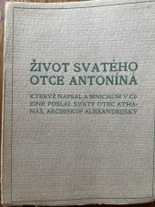 kniha Život svatého otce Antonína, kterýž napsal a mnichům v cizině poslal svatý otec Athanáš, arcibiskup alexandrijský, Marta Florianová 1928