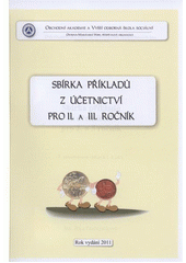 kniha Sbírka příkladů z účetnictví pro 2. a 3. ročník, Obchodní akademie a Vyšší odborná škola sociální Ostrava-Mariánské Hory 2011