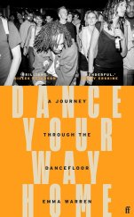 kniha Dance Your Way Home A Journey Through the Dancefloor, Faber & Faber 2023