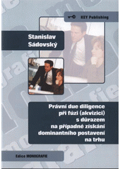 kniha Právní due diligence při fúzi (akvizici) s důrazem na případné získání dominantního postavení na trhu, Key Publishing 2009