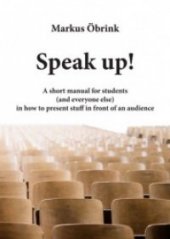 kniha Speak up! A short manual for students (and everyone else) in how to present stuff in front of an audience, Univerzita Palackého v Olomouci 2018