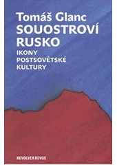 kniha Souostroví Rusko ikony postsovětské kultury, Revolver Revue 2011