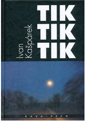 kniha Tik tik tik, KAVA-PECH 2011