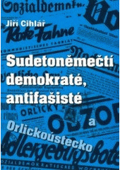 kniha Sudetoněmečtí demokraté, antifašisté a Orlickoústecko, OFTIS 2003