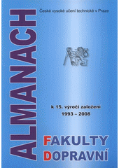 kniha Almanach Fakulty dopravní k 15. výročí založení 1993-2008, ČVUT, Dopravní fakulta 2008