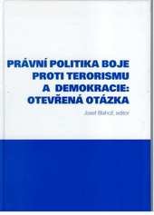 kniha Právní politika boje proti terorismu a demokracie otevřená otázka, Vysoká škola aplikovaného práva 2007