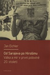 kniha Od Sarajeva po Hirošimu Válka a mír v první polovině 20. století, Karolinum  2013