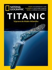 kniha Titanic National geographic zvláštní vydání, National Geographic ČR 2023