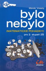 kniha Bylo nebylo (matematické pohádky) : pro 2. stupeň ZŠ, Albatros 2006