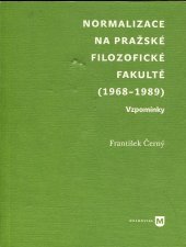 kniha Normalizace na pražské filozofické fakultě (1968-1989) vzpomínky, Univerzita Karlova, Filozofická fakulta 2009