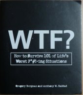 kniha WTF? How to Survive 101 of Lifes Worst F****ing Sittuations, Adams Media 2008