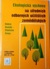 kniha Ekologická výchova na středních odborných učilištích zemědělských, Institut výchovy a vzdělávání ministerstva zemědělství České republiky 1992