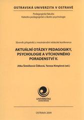 kniha Aktuální otázky pedagogiky, psychologie a výchovného poradenství V. sborník příspěvků z mezinárodní vědecké konference, Ostravská univerzita, Pedagogická fakulta 2009