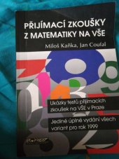 kniha Přijímací zkoušky z matematiky na VŠE ukázky testů z přijímacích zkoušek na VŠE v Praze : jediné úplné vydání všech variant pro rok., Ekopress 1998