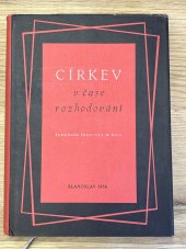 kniha Církev v čase rozhodování k základům sociálně theologické orientace v Československé církvi, Ústřední církevní nakladatelství 1956