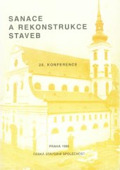 kniha Sanace a rekonstrukce staveb 1998 20. konference České stavební společnosti, České společnosti pro beton a zdivo a Svazu podnikatelů ve stavebnictví ČR, Česká stavební společnost 1998