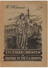 kniha Z potulek Orientem a harémy ve světle pravdy, Karel Hansa 1925