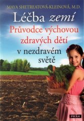 kniha Léčba zemí Průvodce výchovou zdravých dětí v nezdravém světě, Práh 2016