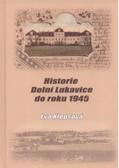 kniha Historie Dolní Lukavice do roku 1945, Obec Dolní Lukavice 2009