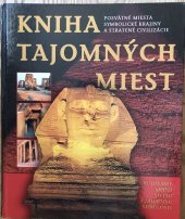 kniha Kniha tajomných miest Posvätné miesta, sysmbolické krajiny a stratené civilizácie, Príroda 2006