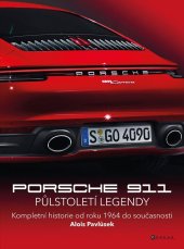 kniha Porsche 911 Půlstoletí legendy Kompletní historie od roku 1964 do současnosti , CPress 2022