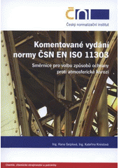 kniha Komentované vydání normy EN ISO 11303 směrnice pro volbu způsobů ochrany proti atmosférické korozi, Český normalizační institut 2008