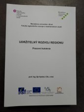 kniha Udržitelný rozvoj regionu Pracovní kolokvia, Mendelova univerzita v Brně 2013