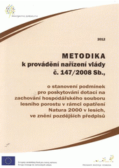 kniha Metodika k provádění nařízení vlády č. 147/2008 Sb., o stanovení podmínek pro poskytování dotací na zachování hospodářského souboru lesního porostu v rámci opatření Natura 2000 v lesích, ve znění pozdějších předpisů, Ministerstvo zemědělství 2012