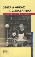 kniha Cesta a odkaz T.G. Masaryka fakta, úvahy, souvislosti, Nakladatelství Lidové noviny 2002