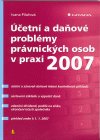 kniha Účetní a daňové problémy právnických osob v praxi 2007, Grada 2007