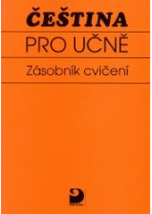 kniha Čeština pro učně zásobník cvičení pro všechny ročníky tříletých oborů SOU, Fortuna 1993
