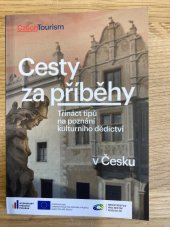 kniha Cesta za příběhy Třináct tipů na poznání kulturního dědictví v Česku, Czech Tourism 2014