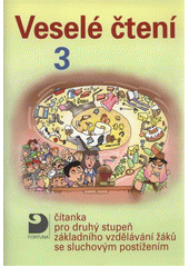 kniha Veselé čtení 3 čítanka pro druhý stupeň základního vzdělávání žáků se sluchovým postižením, Fortuna 2011