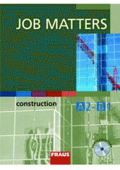 kniha Job Matters construction : A2-B1 : učebnice s vkládaným audio CD, Fraus 2008