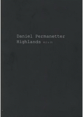 kniha Daniel Permanetter highlands #12&35, Galerie Klatovy-Klenová 2008