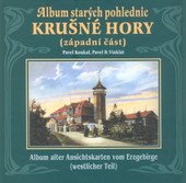 kniha Album starých pohlednic - Krušné hory (západní část) Chomutovsko, Karlovarsko, Sokolovsko, Kraslicko = Album alter Ansichtskarten vom Erzgebirge (westlicher Teil) : das Gebiet von Komotau, Karlsbad, Falkenau, Graslitz, Graphis 2009