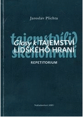 kniha Glosy k tajemství lidského hraní repetitorium, Nakladatelství AMU 2011