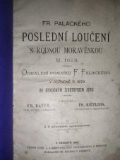 kniha Fr. Palackého poslední loučení s rodnou Moravěnkou r. 1873 odhalení pomníku F. Palackého v Rožnově r. 1879 se stručným životopisem jeho, Nákladem Fr. Bayera 1898