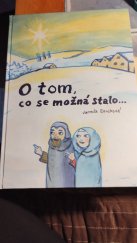 kniha O tom co se možná stalo  Čtyři pohádkové příběhy z času vánočního , G300, spolek 2015