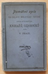 kniha Pamětní spis na oslavu 300letého trvání společenstva knihařů, ozdobníků atd. v Praze 1596-1898, Společenstvo 1898