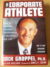 kniha The Corporate Athlete How to achieve maximal performance in business and life, John Wiley & Sons 2000