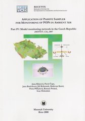 kniha Application of passive sampler for monitoring of POPs in ambient air. Part IV, - Model monitoring in the Czech Republic (MONET_CZ), 2007 : - application of the passive air sampling technique as a tool for trend determination and effectiveness evaluation of international conventions, Masaryk University 2008