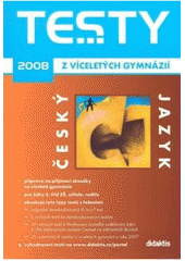 kniha Testy z víceletých gymnázií 2008 český jazyk, Didaktis 2007